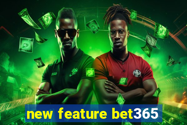 new feature bet365